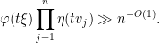 \displaystyle  \varphi( t \xi ) \prod_{j=1}^n \eta( t v_j ) \gg n^{-O(1)}. 