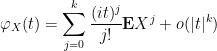 \displaystyle  \varphi_X(t) = \sum_{j=0}^k \frac{(it)^j}{j!} {\bf E} X^j + o( |t|^k )