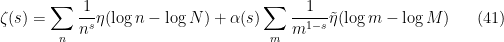 \displaystyle  \zeta(s) = \sum_n \frac{1}{n^s} \eta( \log n - \log N) + \alpha(s) \sum_m \frac{1}{m^{1-s}} \tilde \eta( \log m - \log M) \ \ \ \ \ (41)
