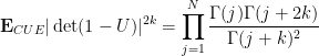 \displaystyle  {\bf E}_{CUE} |\det(1-U)|^{2k} = \prod_{j=1}^N \frac{\Gamma(j) \Gamma(j+2k)}{\Gamma(j+k)^2}
