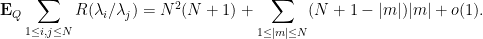 \displaystyle  {\bf E}_Q \sum_{1 \leq i,j \leq N} R( \lambda_i / \lambda_j ) = N^2 (N+1) + \sum_{1 \leq |m| \leq N} (N+1-|m|) |m| + o(1).