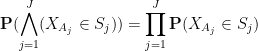 \displaystyle  {\bf P}( \bigwedge_{j=1}^J (X_{A_j} \in S_j) ) = \prod_{j=1}^J {\bf P}( X_{A_j} \in S_j )