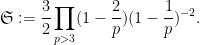 \displaystyle  {\mathfrak S} := \frac{3}{2} \prod_{p>3} (1-\frac{2}{p}) (1-\frac{1}{p})^{-2}.