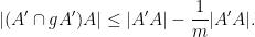 \displaystyle  |(A' \cap gA') A| \leq |A' A| - \frac{1}{m} |A' A|.