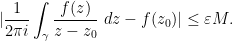 \displaystyle  |\frac{1}{2\pi i} \int_\gamma \frac{f(z)}{z-z_0}\ dz - f(z_0)| \leq \varepsilon M.