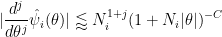\displaystyle  |\frac{d^j}{d\theta^j} \hat \psi_i(\theta)| \lessapprox N_i^{1+j} (1 + N_i |\theta|)^{-C}