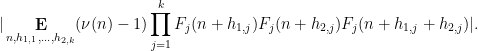 \displaystyle  |\mathop{\bf E}_{n,h_{1,1},\ldots,h_{2,k}} (\nu(n)-1) \prod_{j=1}^k F_j( n + h_{1,j} ) F_j( n + h_{2,j} ) F_j( n + h_{1,j} + h_{2,j} )|.