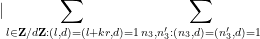 \displaystyle  |\sum_{l \in {\bf Z}/d{\bf Z}: (l,d)=(l+kr,d)=1} \sum_{n_3,n'_3: (n_3,d)=(n'_3,d)=1} 