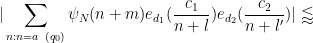 \displaystyle  |\sum_{n : n = a\ (q_0)} \psi_N(n+m) e_{d_1}( \frac{c_1}{n + l} ) e_{d_2}( \frac{c_2}{n+l'} )| \lessapprox 