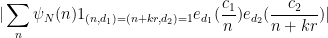 \displaystyle  | \sum_{n} \psi_N(n) 1_{(n,d_1) = (n+kr,d_2)=1} e_{d_1}( \frac{c_1}{n} ) e_{d_2}( \frac{c_2}{n+kr} )|