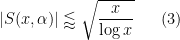 \displaystyle  |S(x,\alpha)| \lessapprox \sqrt{\frac{x}{\log x}} \ \ \ \ \ (3)