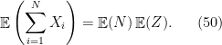 \displaystyle   \mathop{\mathbb E} \left(\sum_{i=1}^N X_i \right) = \mathop{\mathbb E}(N)\mathop{\mathbb E}(Z). \ \ \ \ \ (50)