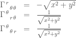 \displaystyle       \begin{array}{lcl} \Gamma_{ \phantom{\, r } \, \theta \, \theta }^{ \, r \phantom{\, \theta } \phantom{\, \theta } } & = & -\sqrt{x^{2} + y^{2}} \\ \Gamma_{ \phantom{\, \theta } \, r \, \theta }^{ \, \theta \phantom{\, r } \phantom{\, \theta } } & = & \frac{1}{\sqrt{x^{2} + y^{2}}} \\ \Gamma_{ \phantom{\, \theta } \, \theta \, r }^{ \, \theta \phantom{\, \theta } \phantom{\, r } } & = & \frac{1}{\sqrt{x^{2} + y^{2}}} \end{array}  