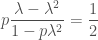 \displaystyle   p\frac{\lambda - \lambda^2}{1 - p\lambda^2} = \frac{1}{2}  