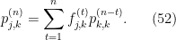 \displaystyle   p_{j,k}^{(n)} = \sum_{t=1}^nf_{j,k}^{(t)}p_{k,k}^{(n-t)}. \ \ \ \ \ (52)