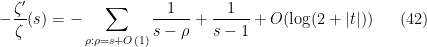 \displaystyle  -\frac{\zeta'}{\zeta}(s) = - \sum_{\rho: \rho = s + O(1)} \frac{1}{s-\rho} + \frac{1}{s-1} + O( \log(2+|t|) ) \ \ \ \ \ (42)