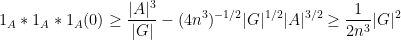 \displaystyle  1_A * 1_A * 1_A(0) \geq \frac{|A|^3}{|G|} - (4n^3)^{-1/2} |G|^{1/2} |A|^{3/2} \geq \frac{1}{2n^3} |G|^2