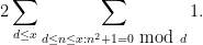 \displaystyle  2 \sum_{d \leq x} \sum_{d \leq n \leq x: n^2+1 = 0 \hbox{ mod } d} 1.