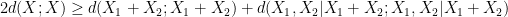 \displaystyle  2 d(X;X) \geq d(X_1+X_2; X_1+X_2) + d(X_1,X_2|X_1+X_2; X_1,X_2|X_1+X_2)