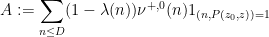 \displaystyle  A :=\sum_{n \leq D} (1-\lambda(n)) \nu^{+,0}(n) 1_{(n,P(z_0,z))=1}