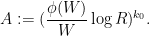 \displaystyle  A := (\frac{\phi(W)}{W} \log R)^{k_0}.
