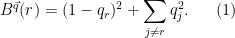 \displaystyle  B^{\vec{q}}(r) = (1 - q_r)^2 + \sum_{j \neq r} q_j^2. \ \ \ \ \ (1)