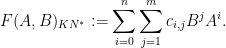 \displaystyle  F(A,B)_{KN^*} := \sum_{i=0}^n \sum_{j=1}^m c_{i,j} B^j A^i.