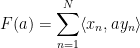 \displaystyle  F(a)=\sum_{n=1}^N\langle x_n,ay_n\rangle 