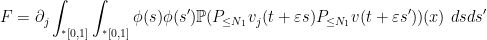 \displaystyle  F = \partial_j \int_{{}^*[0,1]} \int_{{}^*[0,1]} \phi(s) \phi(s') {\mathbb P}( P_{\leq N_1} v_j(t+\varepsilon s) P_{\leq N_1} v(t+\varepsilon s') )(x )\ ds ds'