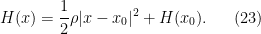 \displaystyle  H(x) = \frac{1}{2} \rho |x-x_0|^2 + H(x_0). \ \ \ \ \ (23)