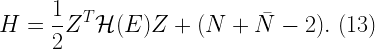 \displaystyle  H = \frac{1}{2} Z^{T} \mathcal{H}(E) Z + (N + \bar{N} - 2). \ (13)  