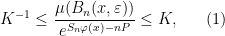 \displaystyle  K^{-1} \leq \frac{\mu(B_n(x,\varepsilon))}{e^{S_n\varphi(x) - nP}} \leq K, \ \ \ \ \ (1)