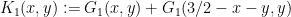 \displaystyle  K_1(x,y) := G_1(x,y) + G_1(3/2-x-y,y)