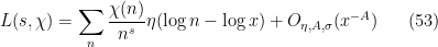 \displaystyle  L(s,\chi) = \sum_n \frac{\chi(n)}{n^s} \eta( \log n - \log x) + O_{\eta, A, \sigma}( x^{-A} ) \ \ \ \ \ (53)