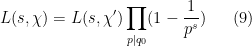 \displaystyle  L(s,\chi) = L(s,\chi') \prod_{p|q_0} (1 - \frac{1}{p^s}) \ \ \ \ \ (9)