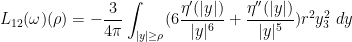 \displaystyle  L_{12}(\omega)(\rho) = -\frac{3}{4\pi} \int_{|y| \geq \rho} (6\frac{\eta'(|y|)}{|y|^6} + \frac{\eta''(|y|)}{|y|^5}) r^2 y_3^2\ dy