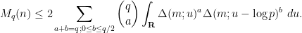\displaystyle  M_q(n) \leq 2 \sum_{a+b=q; 0 \leq b \leq q/2} \binom{q}{a} \int_{\bf R} \Delta(m;u)^a \Delta(m;u-\log p)^b\ du.