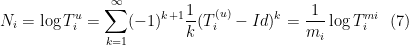 \displaystyle  N_{i} = \log T^{u}_{i} = \sum_{k = 1}^{\infty} (-1)^{k + 1} \frac{1}{k} (T^{(u)}_{i} - Id)^{k} = \frac{1}{m_{i}} \log T^{mi}_{i} \ \ (7) 