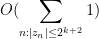 \displaystyle  O( \sum_{n: |z_n| \leq 2^{k+2}} 1 ) 