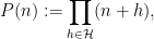 \displaystyle  P(n) := \prod_{h \in {\mathcal H}} (n+h),