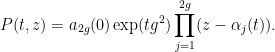 \displaystyle  P(t,z) = a_{2g}(0) \exp( t g^2 ) \prod_{j=1}^{2g} (z - \alpha_j(t) ).