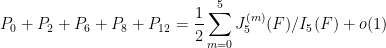 \displaystyle  P_0 + P_2 + P_6 + P_8 + P_{12} = \frac{1}{2} \sum_{m=0}^5 J_5^{(m)}(F) / I_5(F) + o(1)