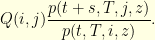 \displaystyle  Q(i,j) \frac{p(t+s,T,j,z)}{p(t,T,i,z)}.