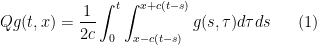 \displaystyle  Qg(t,x) = \frac{1}{2c} \int^{t}_{0} \int^{x+c(t-s)}_{x-c(t-s)}g(s,\tau)d\tau ds \ \ \ \ \ (1)