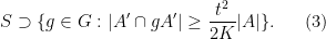 \displaystyle  S \supset \{ g \in G: |A' \cap gA'| \geq \frac{t^2}{2K} |A| \}. \ \ \ \ \ (3)
