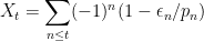 \displaystyle  X_t=\sum_{n\le t}(-1)^n(1-\epsilon_n/p_n) 