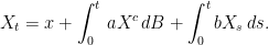 \displaystyle  X_t=x+\int_0^t\,aX^c\,dB+ \int_0^t bX_s\,ds. 