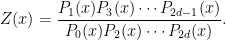 \displaystyle  Z(x) = \frac{P_1(x) P_3(x) \cdots P_{2d-1}(x)}{P_0(x) P_2(x) \cdots P_{2d}(x)}. 