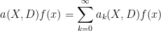 \displaystyle  a(X,D) f(x) = \sum_{k=0}^\infty a_k(X,D) f(x)