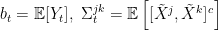 \displaystyle  b_t={\mathbb E}[Y_t],\ \Sigma^{jk}_t={\mathbb E}\left[[\tilde X^j,\tilde X^k]^c\right] 